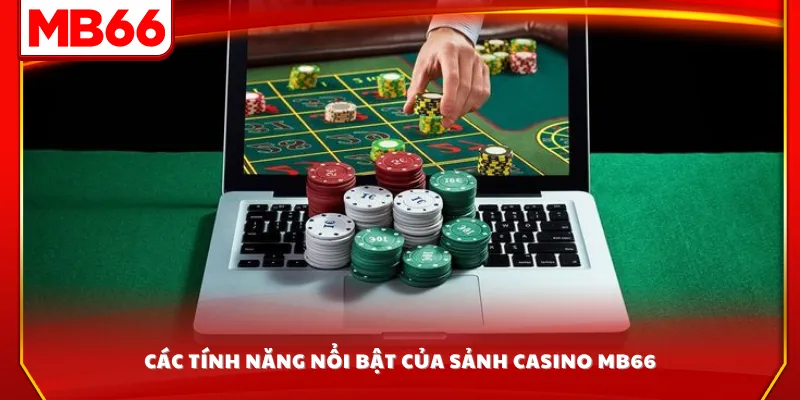 Các tính năng nổi bật của sảnh casino MB66