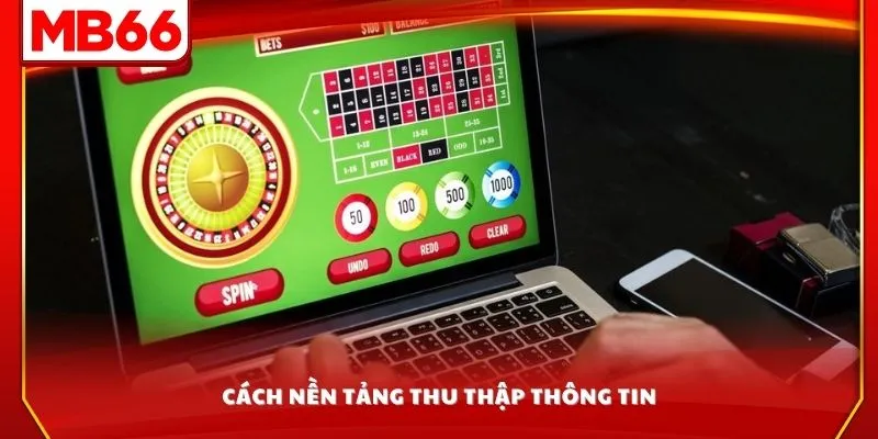 Cách nền tảng thu thập thông tin