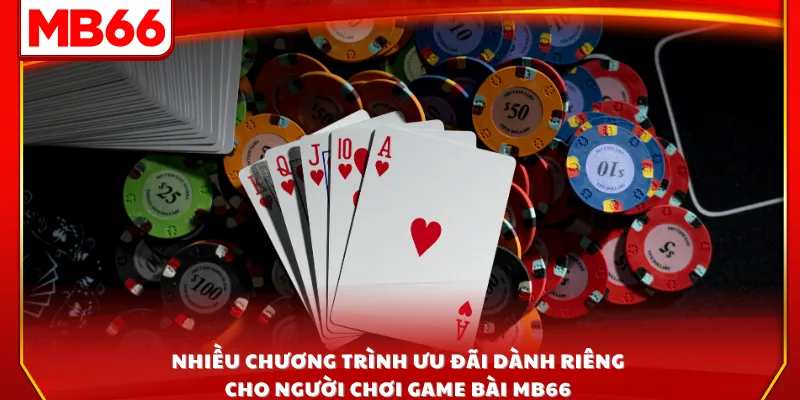 Nhiều chương trình ưu đãi dành riêng cho người chơi game bài MB66