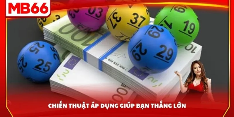 Chiến thuật áp dụng giúp bạn thắng lớn