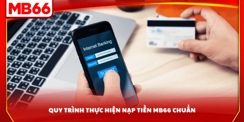 Quy trình thực hiện nạp tiền MB66 chuẩn