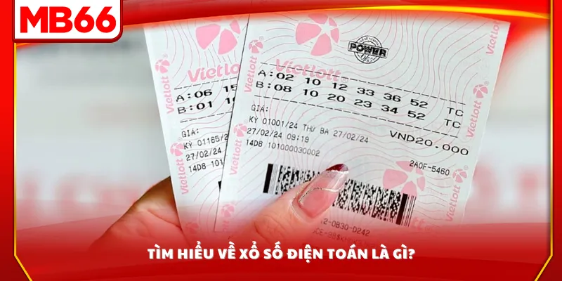 Tìm hiểu về xổ số điện toán là gì?